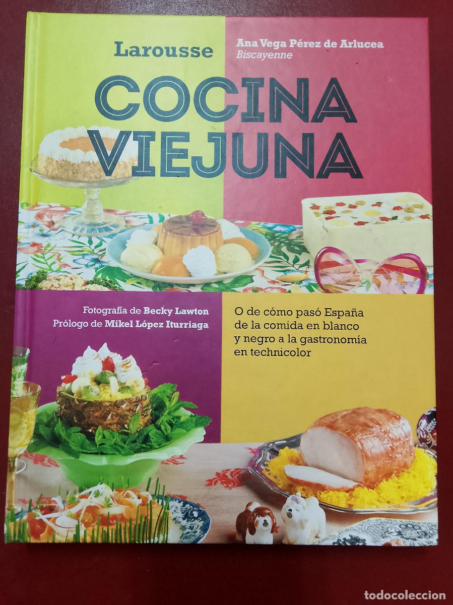 Libros de segunda mano: Ana Vega P&eacute;rez de Arlucea: Cocina viejuna (Larousse Editorial. 2018)