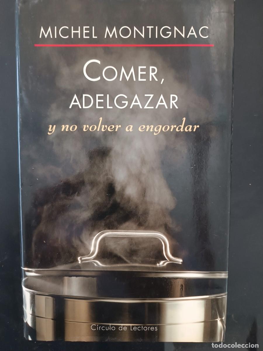 Libros de segunda mano: Comer, adelgazar y no volver a engordar Michel Montignac
