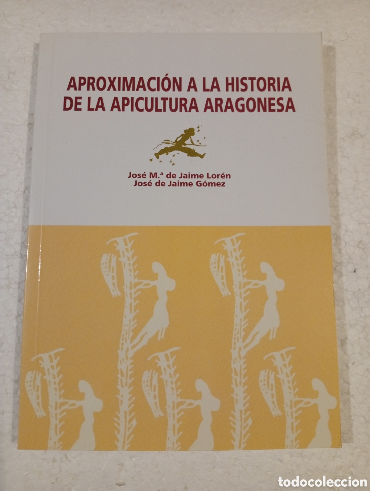 Libros de segunda mano: APROXIMACI&Oacute;N A LA HISTORIA DE LA APICULTURA ARAGONESA. DE JAIME. DE JAIME. 2004.