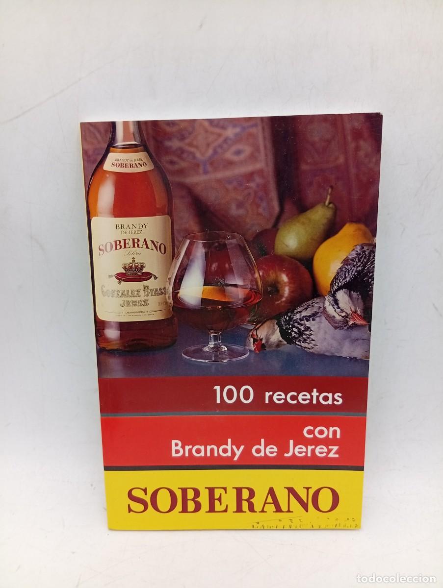 Libros de segunda mano: 100 RECETAS CON BRANDY DE JEREZ SOBERANO. EDICIONES IBIS. 1989. PAGS : 124.