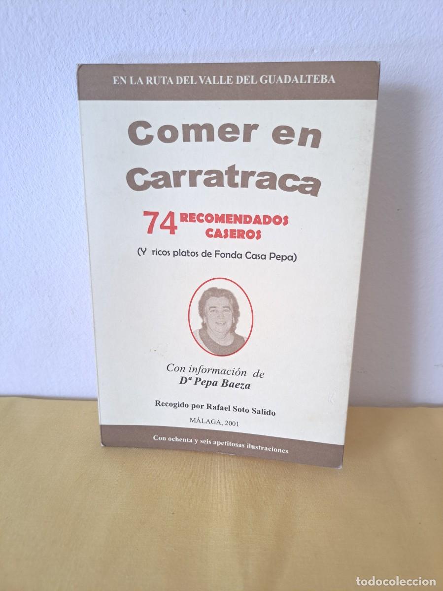 Libros de segunda mano: RAFAEL SOTO SALIDO - COMER EN CARRATRACA: 74 RECOMDEDADOS CASEROS Y RICOS PLATOS DE FONDA CASA PEPA