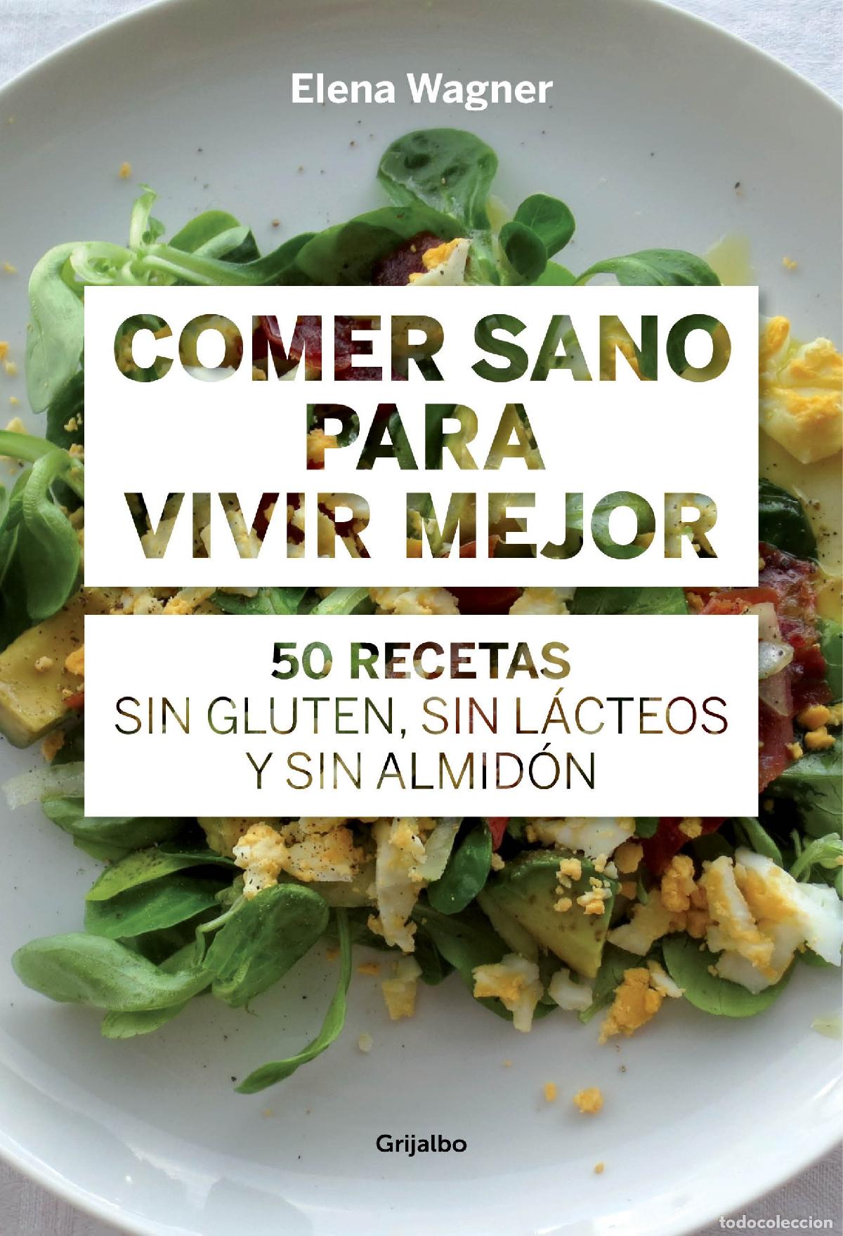 Libros de segunda mano: Comer sano para vivir mejor: 50 recetas sin gluten, sin l&aacute;cteos y sin almid&oacute;n (Cocina casera)