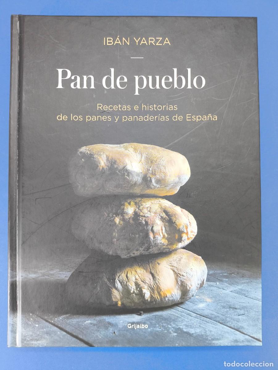 Libros de segunda mano: PAN DE PUEBLO / IB&Aacute;N YARZA / 1&ordf;ed. 2017. grijalbo