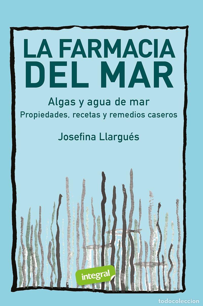 Libros de segunda mano: La Farmacia del Mar: Propiedades, Recetas y Remedios Caseros - Josefina Llargu&eacute;s - Rba Integral