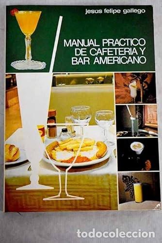 Libros de segunda mano: Manual Pr&aacute;ctico de Cafeteria y Bar Americano - Felipe Gallego, Jes&uacute;s - Paraninfo Cengage Learning