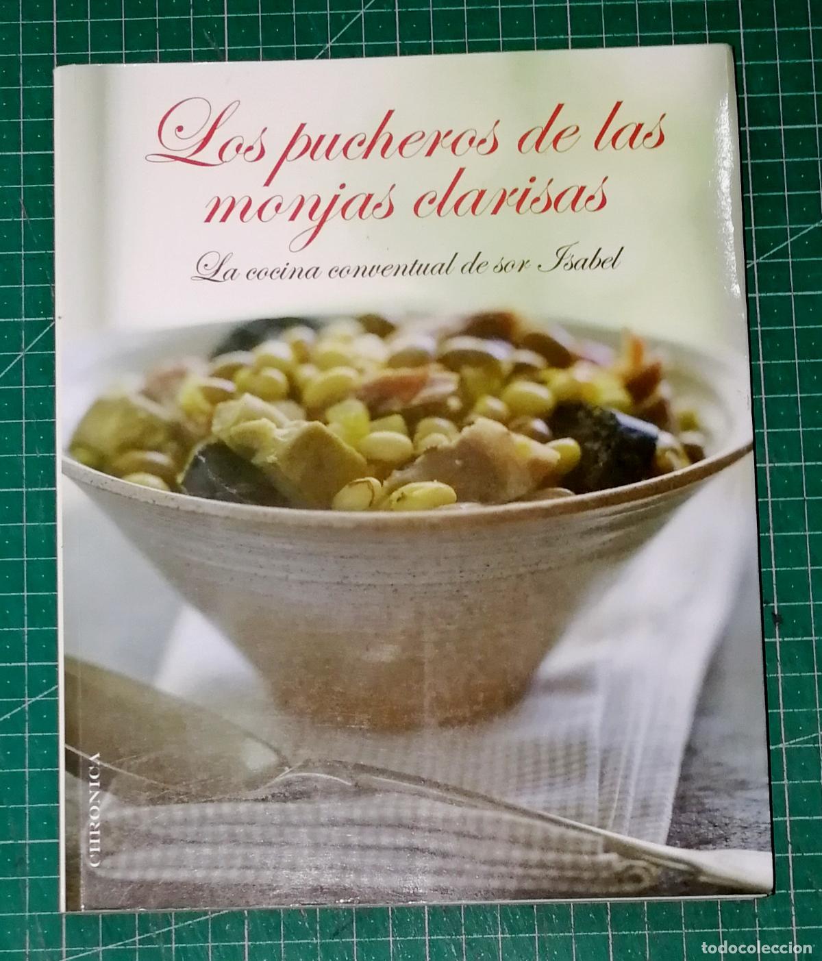 Libros de segunda mano: LOS PUCHEROS DE LAS MONJAS CLARISAS : La cocina conventual de Sor ISabel. - 1&ordf; ed. - Chronica 2011