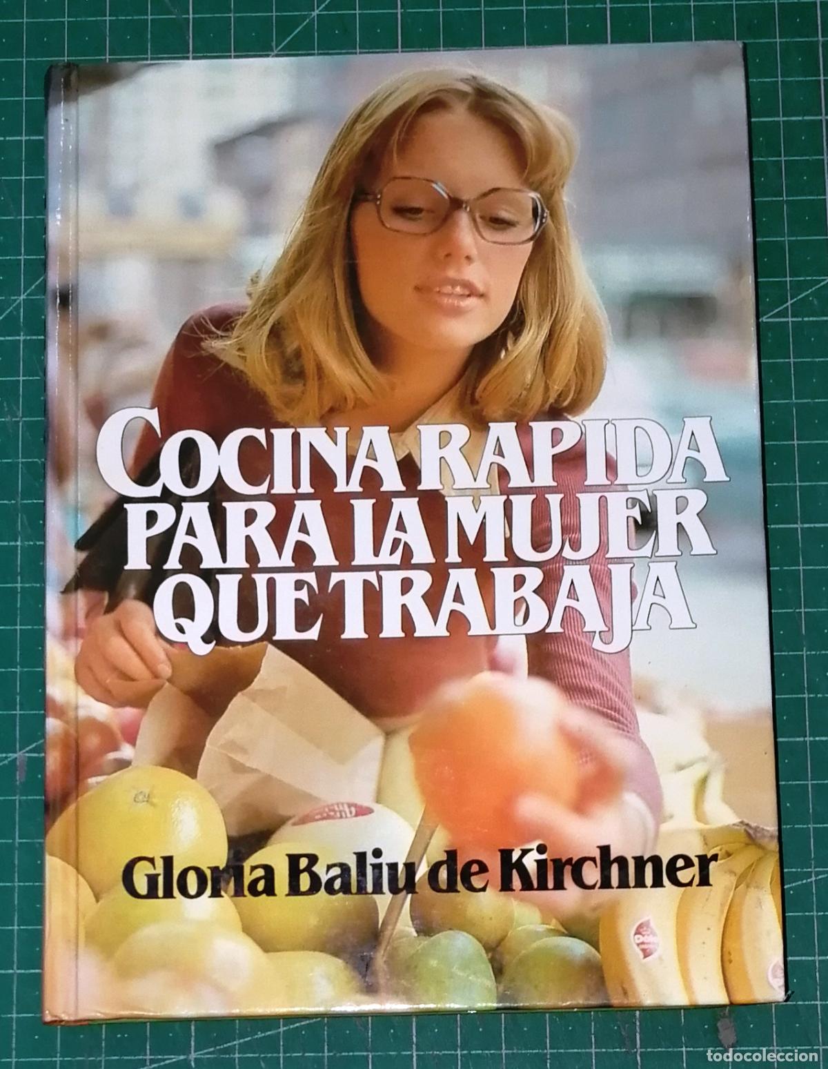 Libros de segunda mano: COCINA R&Aacute;PIDA PARA LA MUJER QUE TRABAJA / Gloria Baliu de Kirchner. - C&iacute;rculo de Lectores, 1990