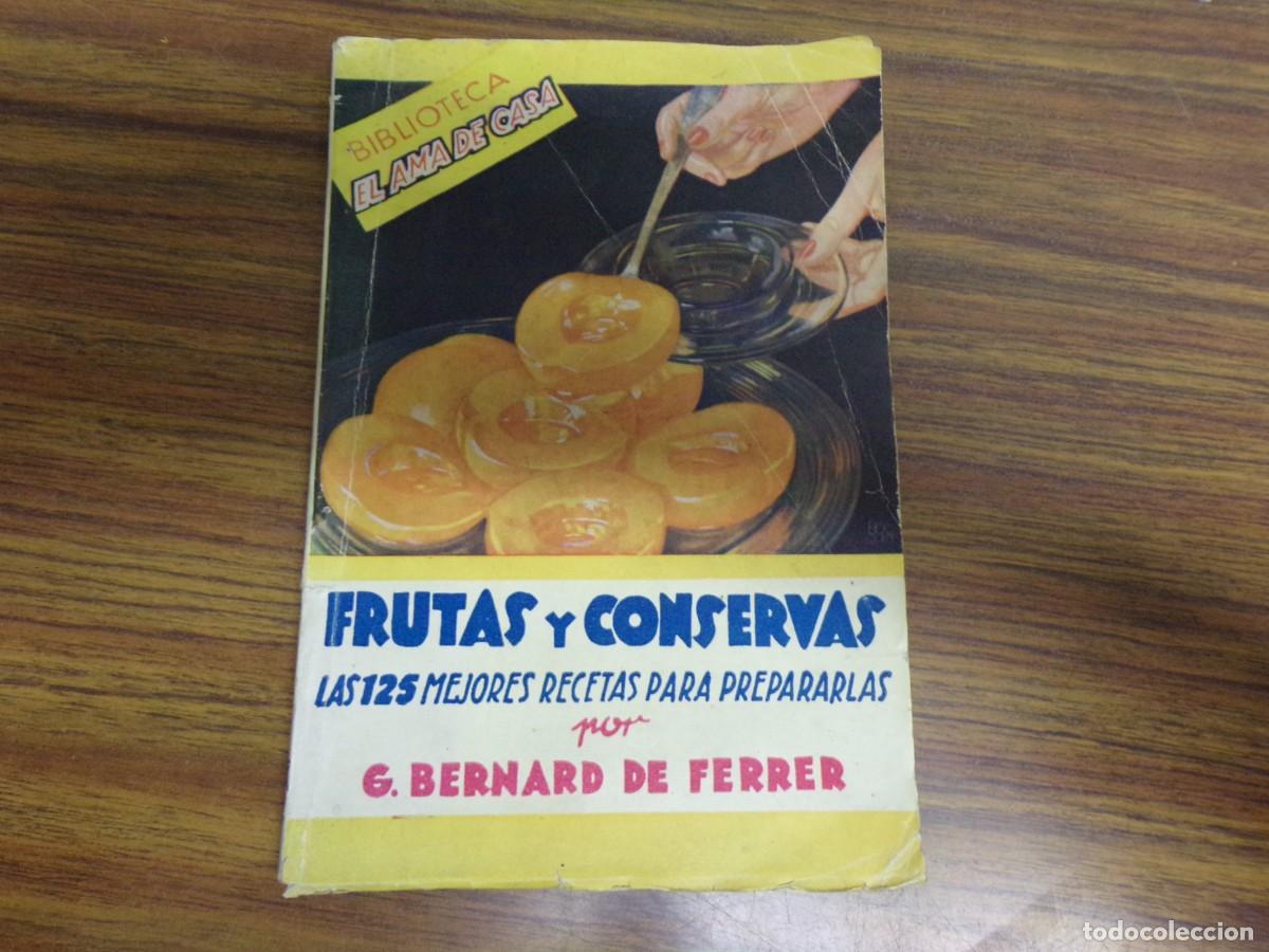 Libros de segunda mano: ESTAMOS LIQUIDANDO. biblioteca el ama de casa frutas y conservas. 125 recetas. bernard de ferrer