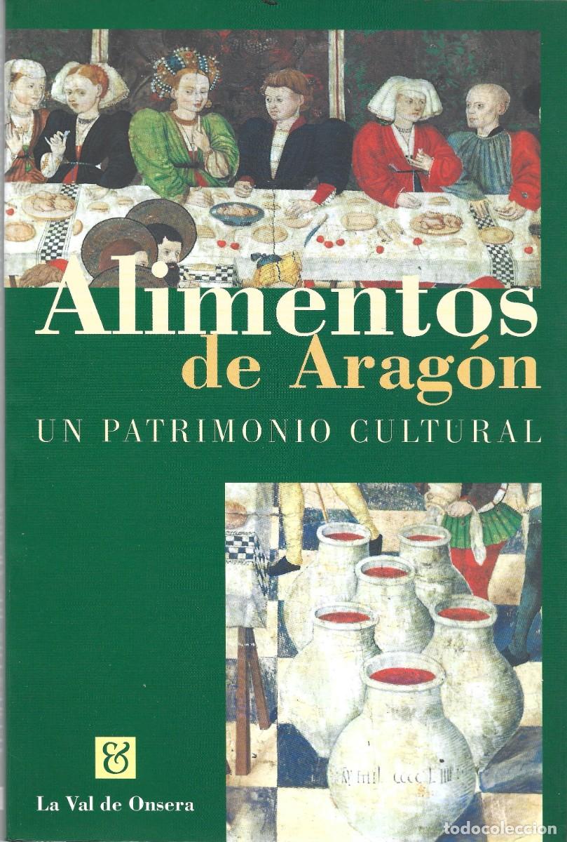 Libros de segunda mano: ALIMENTOS DE ARAG&Oacute;N. UN PATRIMONIO CULTURAL. (Ed. La Val de Onsera, Huesca, 1997)