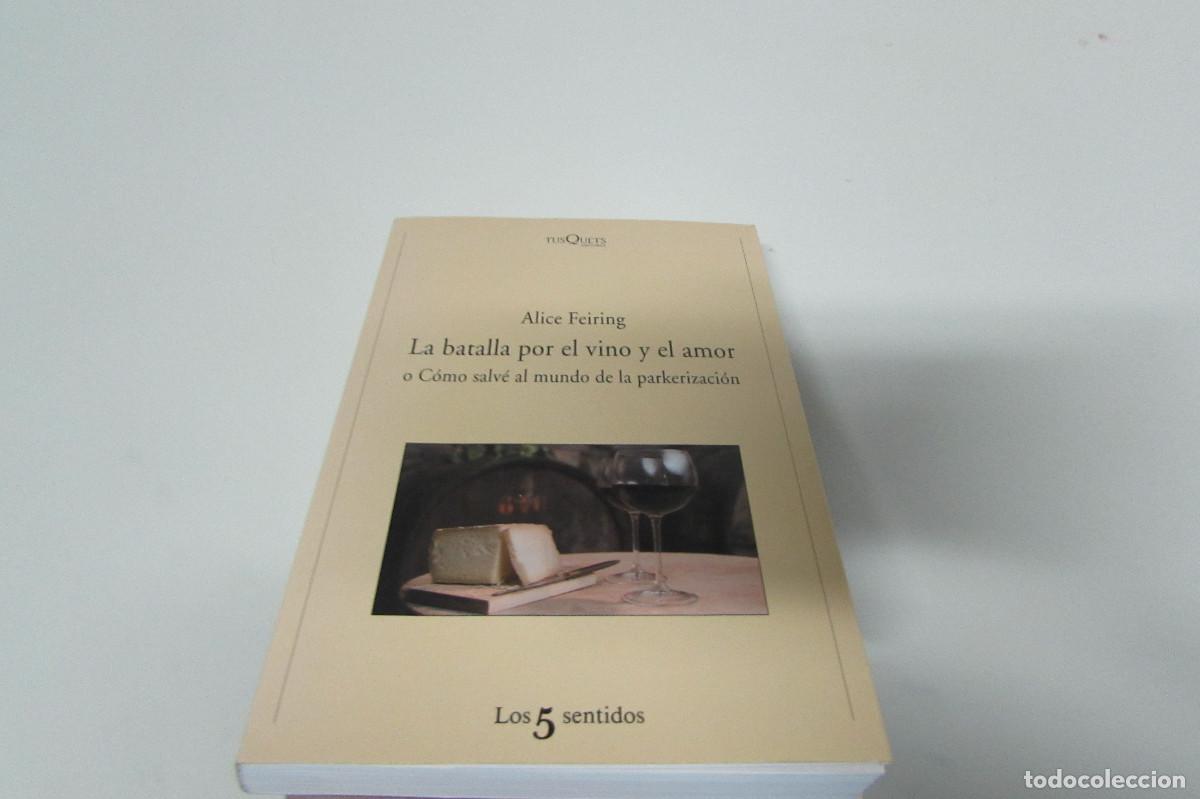 Libros de segunda mano: La batalla por el vino y el amor o C&oacute;mo salv&eacute; al mundo de la parkerizaci&oacute;n - Alice Feiring