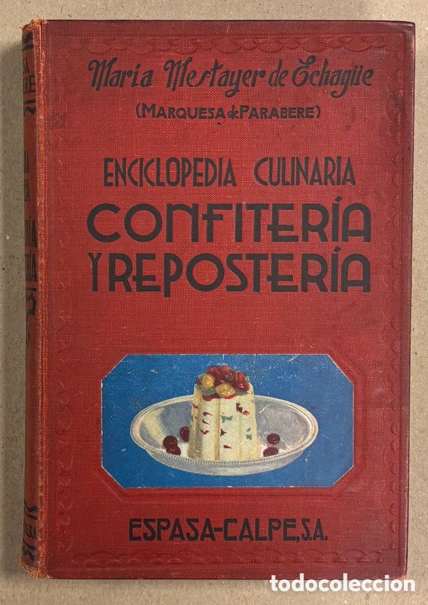 Second hand books: ENCICLOPEDIA CULINARIA CONFITER&Iacute;A Y REPOSTER&Iacute;A. MAR&Iacute;A MESTAYER DE ECHAG&Uuml;E (MARQUESA DE PARABERE).