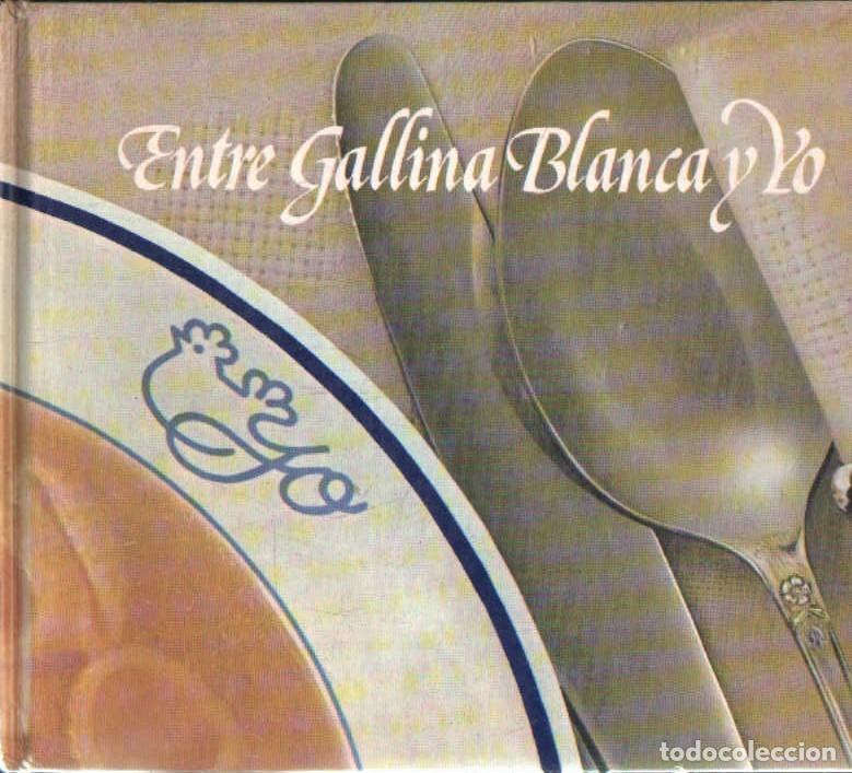 Libros de segunda mano: ENTRE GALLINA BLANCA Y YO.A-COCINA-1437