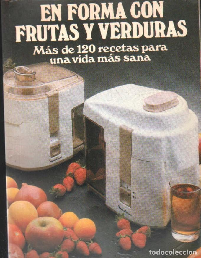 Libros de segunda mano: EN FORMA CON FRUTAS Y VERDURAS. MAS DE 120 RECETAS PARA UNA VIDA MAS SANA. A-COCINA-1440