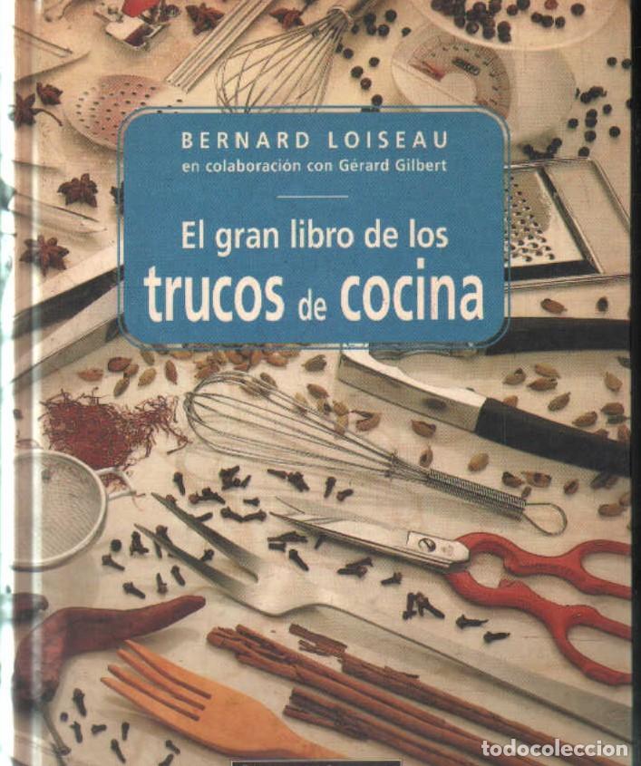 Libros de segunda mano: EL GRAN LIBRO DE LOS TRUCOS DE COCINA. LOISEAU, BERNARD. A-COCINA-1444