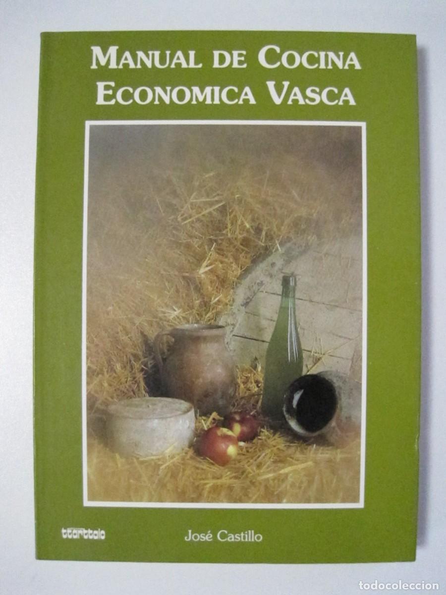 Libros de segunda mano: MANUAL DE COCINA ECON&Oacute;MICA VASCA. JOS&Eacute; CASTILLO. ED. TTARTTALO. 1995. VER FOTOGRAF&Iacute;AS ADJUNTAS.