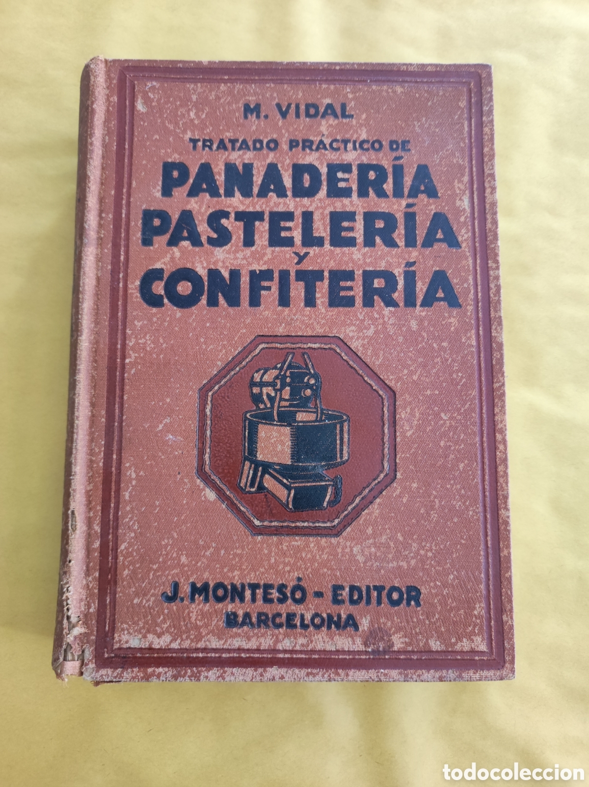 Libros de segunda mano: Tratado pr&aacute;ctico de panaderia, pasteler&iacute;a y confiter&iacute;a. M. Vidal. Montes, 1941