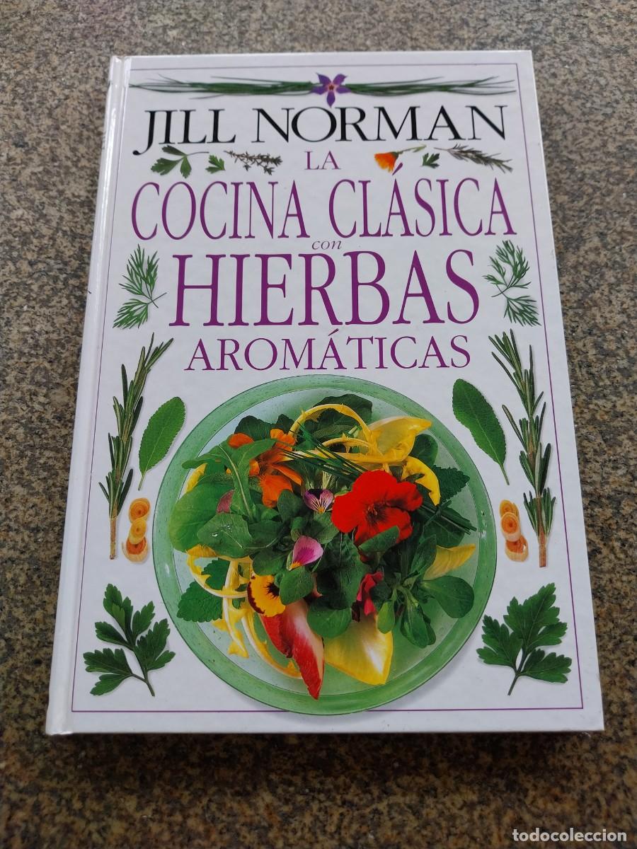 Libros de segunda mano: LA COCINA CLASICA CON HIERBAS AROMATICAS -- JILL NORMAN --