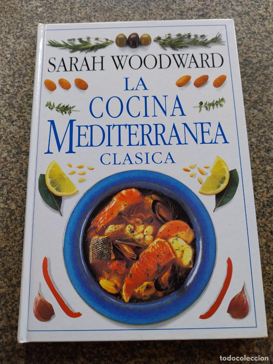 Libros de segunda mano: LA COCINA MEDITERRANEA CLASICA -- SARAH WOODWARD --