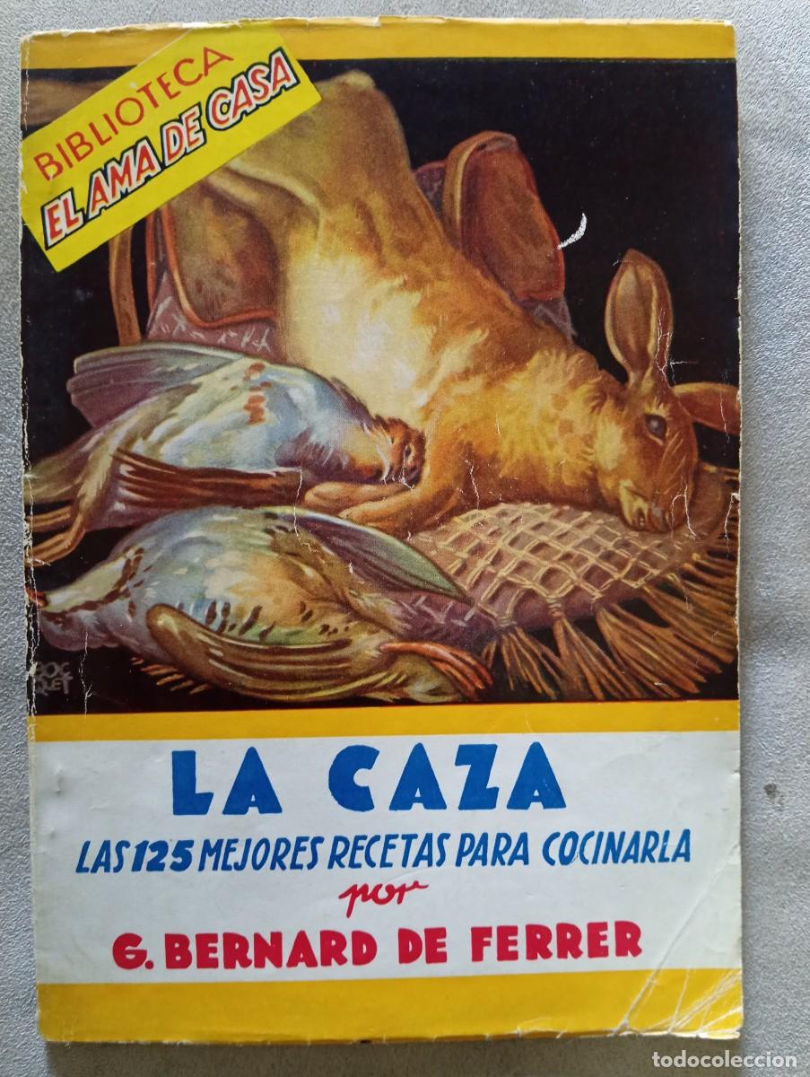 Second hand books: G. Bernard de Ferrer. La caza. Las 12 mejores recetas para cocinarla