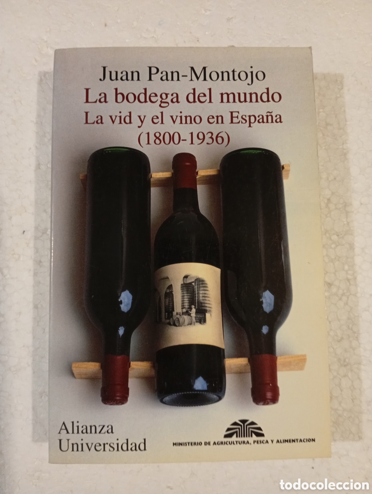 Libros de segunda mano: LA BODEGA DEL MUNDO. LA VID Y EL VINO EN ESPA&Ntilde;A (1800-1936). JUAN PAN-MONTOJO. ALIANZA. 1994.