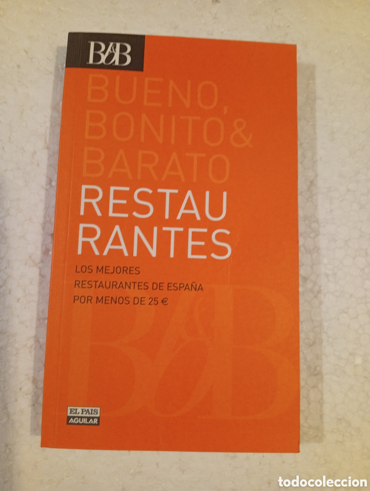 Libros de segunda mano: BUENO, BONITO & BARATO. LOS MEJORES RESTAURANTES DE ESPA&Ntilde;A POR MENOS DE 25 &euro;. EL PA&Iacute;S/AGUILAR. 2008.