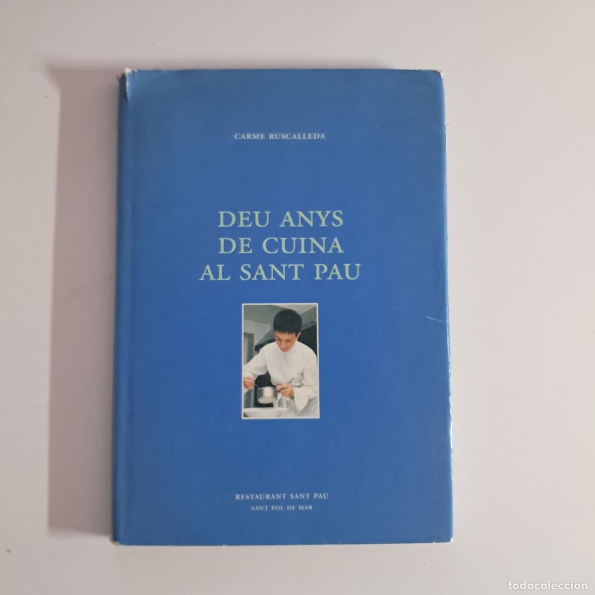 Libros de segunda mano: DEU ANYS DE CUINA AL SANT PAU. DEDICAT&Ograve;RIA AUT&Ograve;GRAFA. Carme Ruscalleda. 1998
