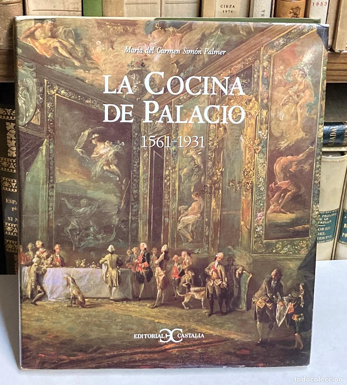 Libros de segunda mano: A&Ntilde;O 1997 - LA COCINA DE PALACIO 1561-1931 POR MAR&Iacute;A DEL CARMEN SIM&Oacute;N PALMER - MONARQU&Iacute;A GASTRONOM&Iacute;A