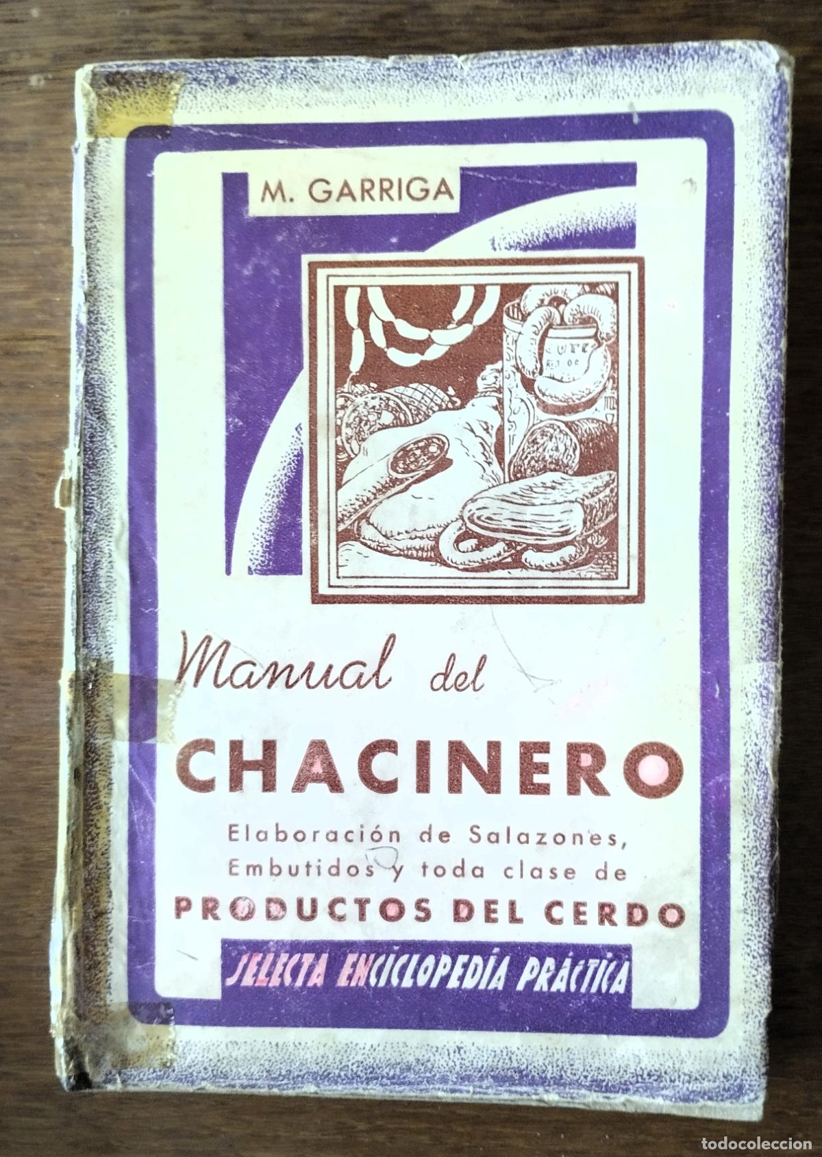 Libros de segunda mano: M. Garriga, Manual del chacinero. Selecta enciclopedia pr&aacute;ctica, Barcelona, 1950,