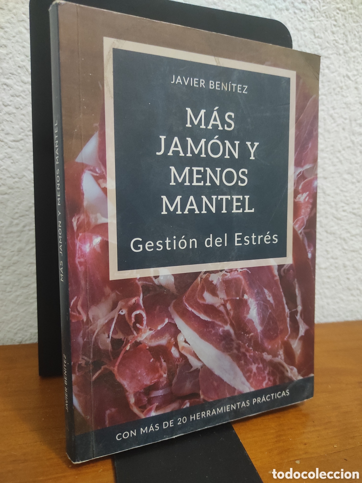 Libros de segunda mano: Javier Ben&iacute;tez Campos M&aacute;s jam&oacute;n y menos mantel: Gesti&oacute;n del Estr&eacute;s (DEDICADO POR AUTOR)