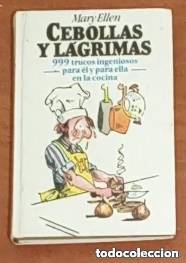 Livres d'occasion: CEBOLLAS Y LAGRIMAS -999 TRUCOS INGENIOSOS PARA EL PARA ELLA EN LA COCINA . Mar&iacute;a Elena