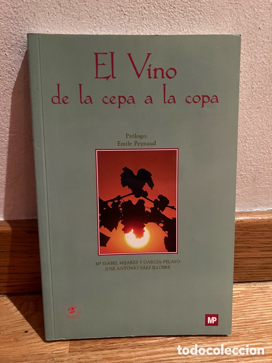 Libros de segunda mano: El Vino de la cepa a la copa M&ordf; ISABEL MIJARES Y GARC&Iacute;A - PELAYO JOS&Eacute; ANTONIO S&Aacute;EZ ILLOBRE