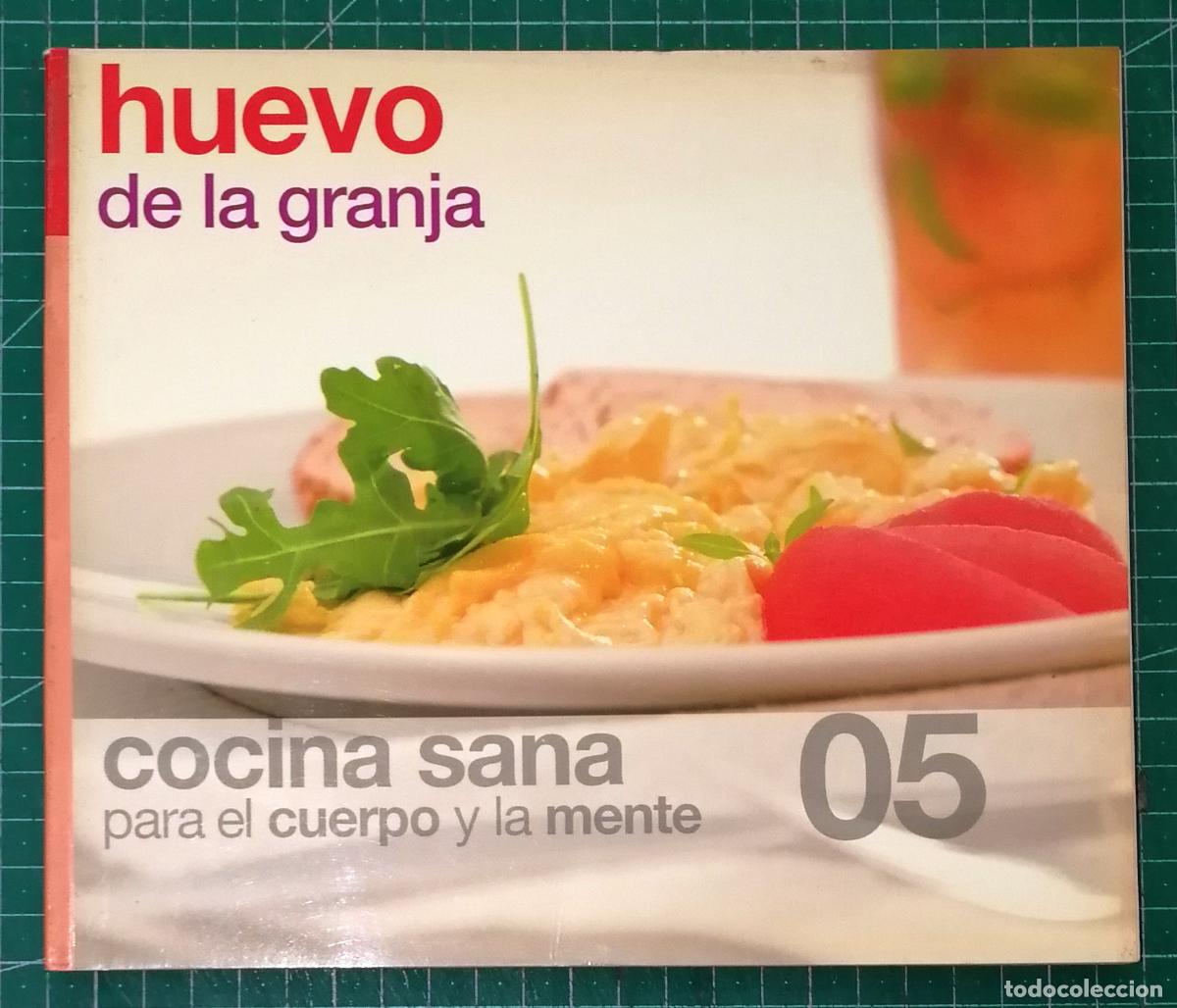 Livros em segunda m&atilde;o: COCINA SANA PARA EL CUERPO Y LA MENTE. 05: HUEVO. De la granja. - Ediciones 15, 2006
