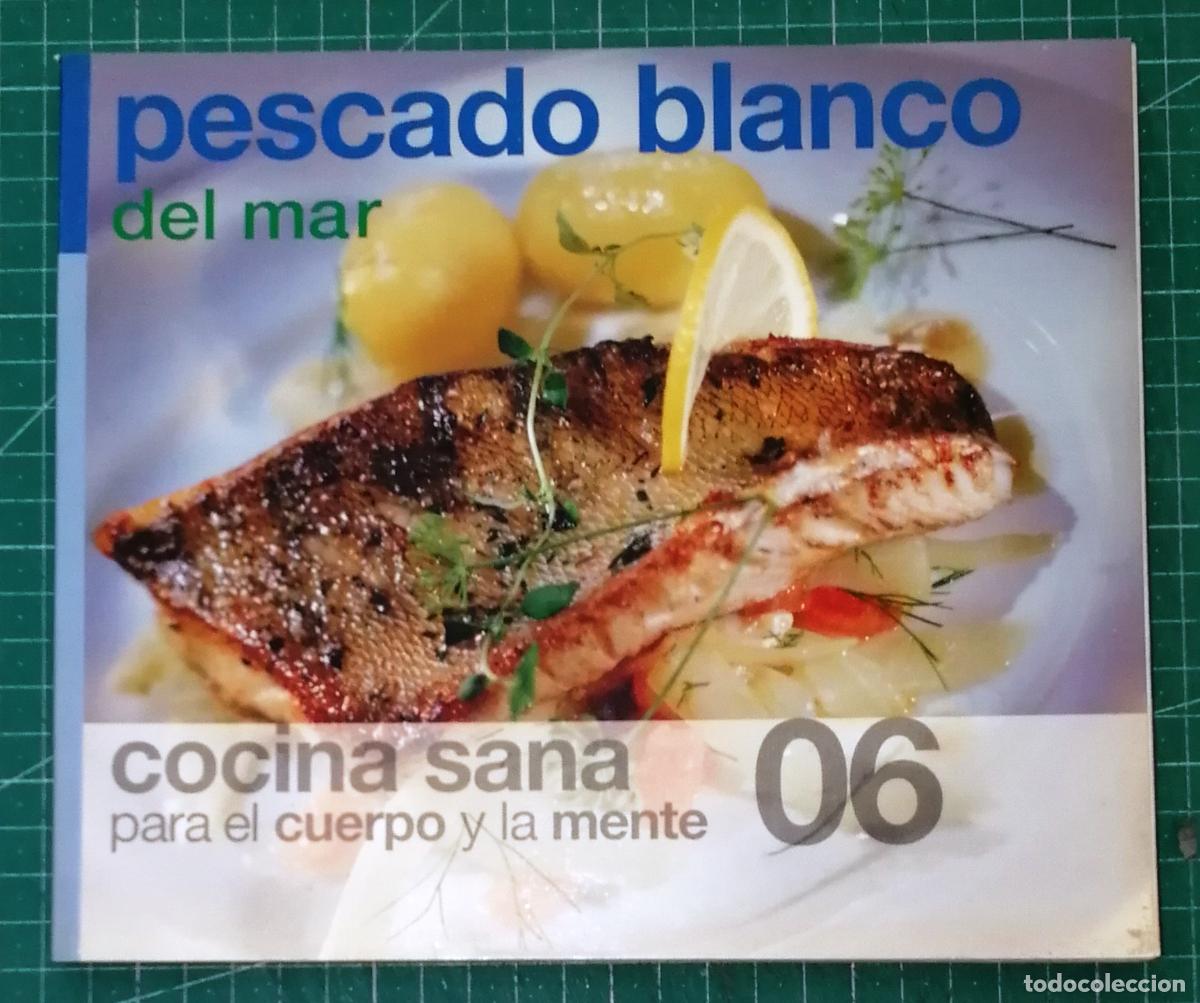 Livros em segunda m&atilde;o: COCINA SANA PARA EL CUERPO Y LA MENTE. 06: PESCADO BLANCO. Del mar. - Ediciones 15, 2006