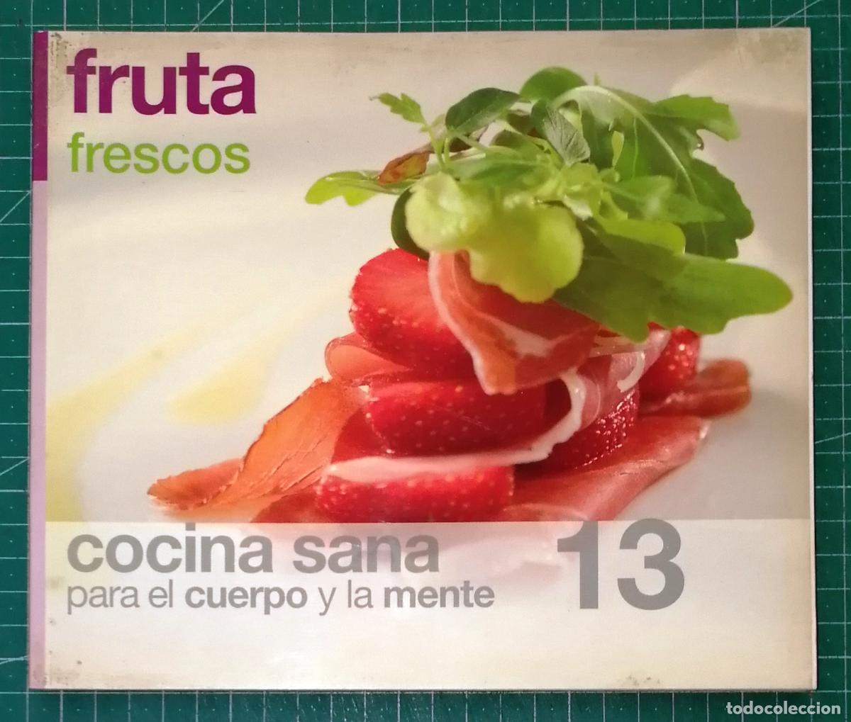 Livros em segunda m&atilde;o: COCINA SANA PARA EL CUERPO Y LA MENTE. 13: FRUTA. Frescos. - Ediciones 15, 2006