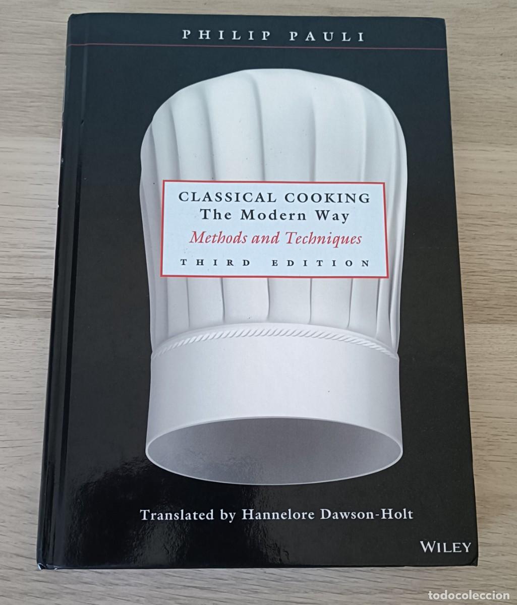Libros de segunda mano: CLASSICAL COOKING, The Modern Way, Methods and Techniques, Philip Pauli, La Cocina Cl&aacute;sica