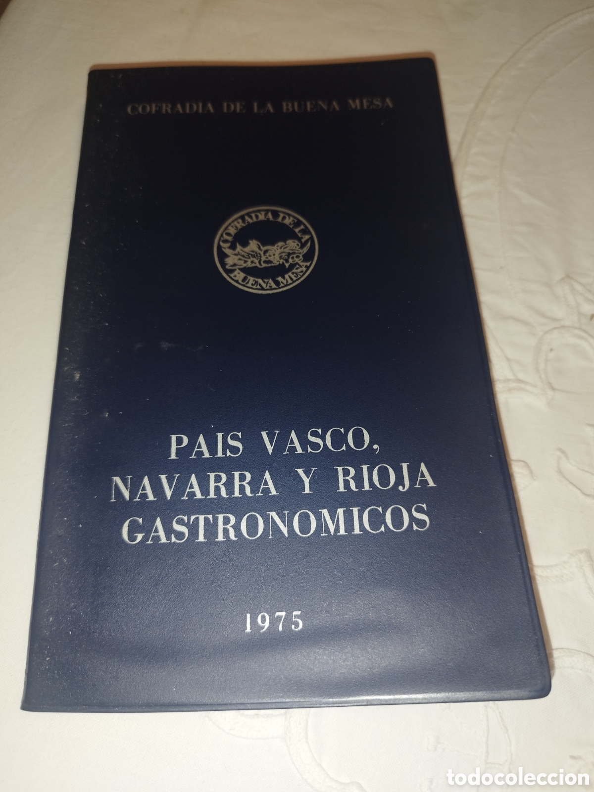 Libros de segunda mano: COFRADIA DE LA BUENA MESA. PAIS VASCO, NAVARRA Y RIOJA GASTRONOMICOS 1975 PRIMERA EDICION.