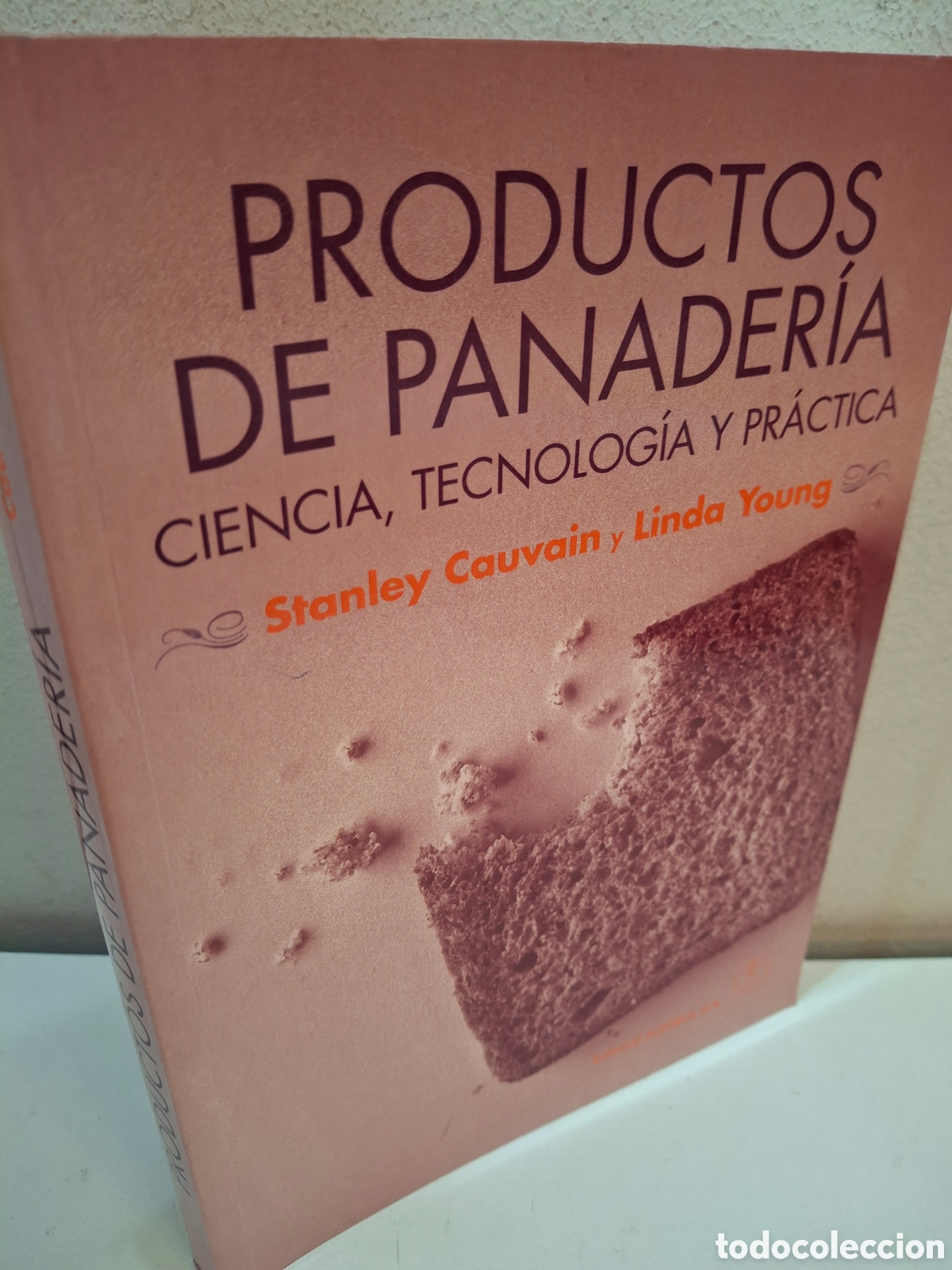 Libros de segunda mano: PRODUCTOS DE PANADERIA, CIENCIA, TECNOLOGIA Y PRACTICA, STANLEY CAUVAIN-LINDA YOUNG, 2008