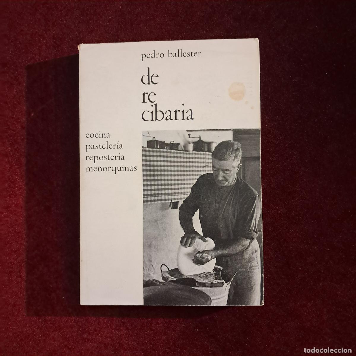 Libros de segunda mano: DE RE CIBARIA. COCINA PASTELER&Iacute;A REPOSTER&Iacute;A MENORQUINAS. Pedro Ballester. Ed. Sintes 1973