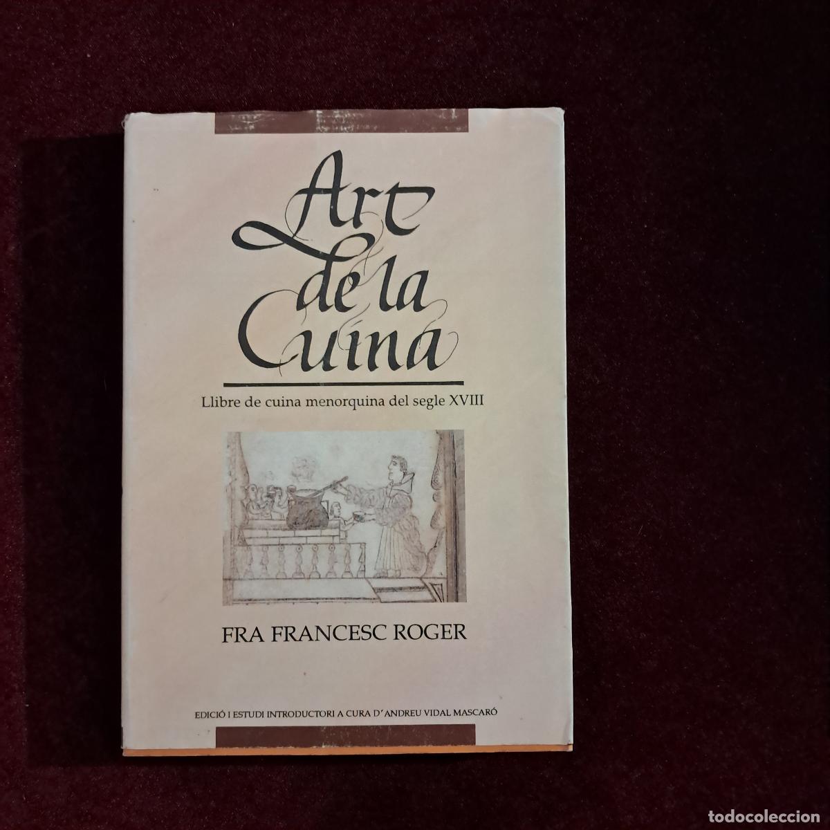 Libros de segunda mano: ART DE LA CUINA. LLIBRE DE CUINA MENORQUINA DEL SEGLE XVIII. Fra Francesc Roger. IME 1993