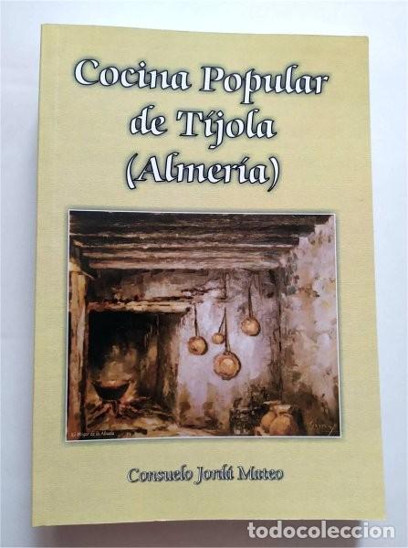 Libros de segunda mano: Cocina popular de T&iacute;jola (Almer&iacute;a) Consuelo Jord&aacute; Mateo. Recetario
