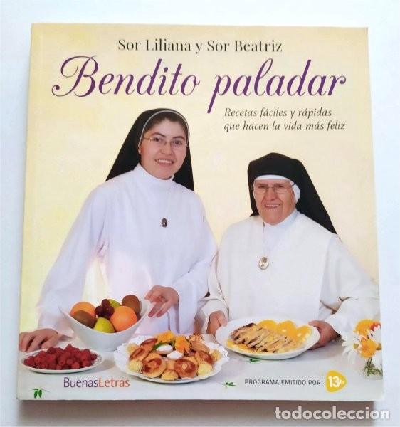 Libros de segunda mano: Bendito paladar. Recetas f&aacute;ciles y r&aacute;pidas que hacen la vida m&aacute;s feliz. Sor Liliana y Sor Beatriz