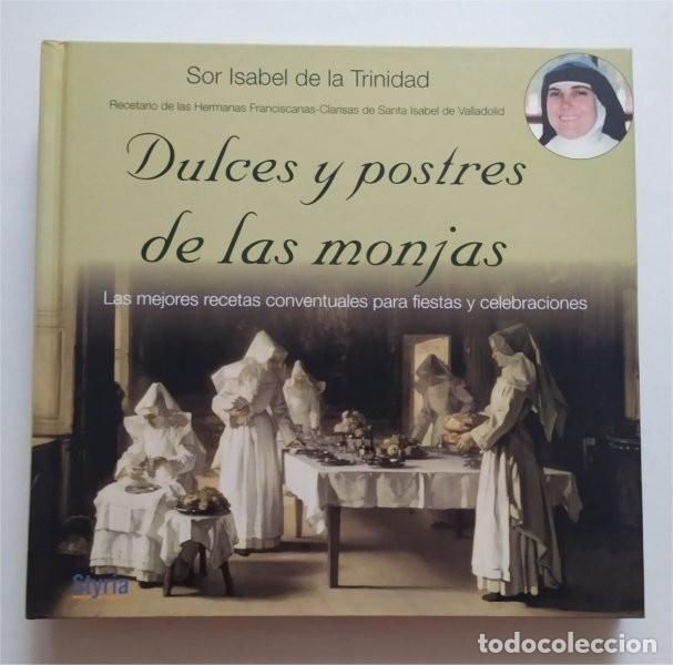 Libros de segunda mano: Dulces y postres de las monjas. Recetario de las clarisas de Santa Isabel de Valladolid. 150 recetas