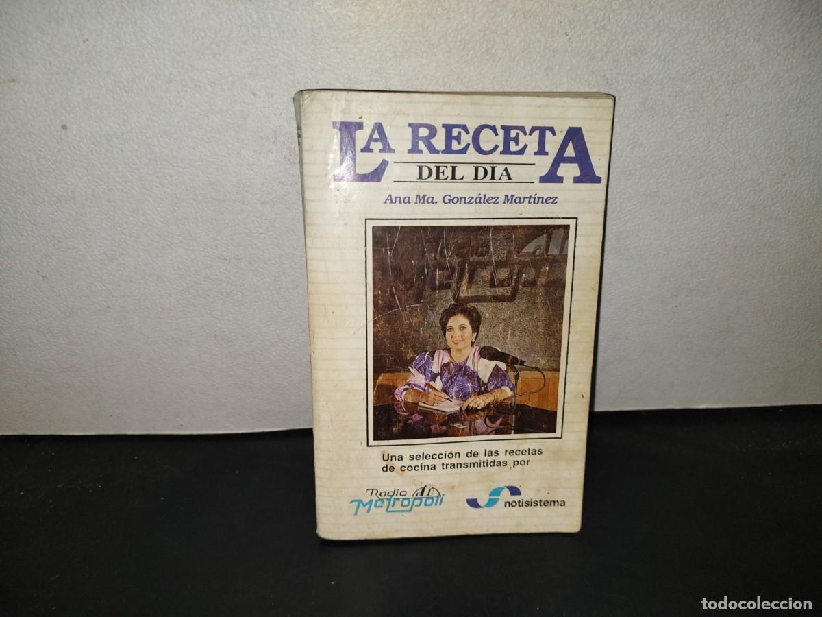 Libros de segunda mano: 219- La Receta Del D&iacute;a. Ana Mar&iacute;a Gonz&aacute;lez Mart&iacute;nez, Radiometr&oacute;poli - Primera Edici&oacute;n 1991