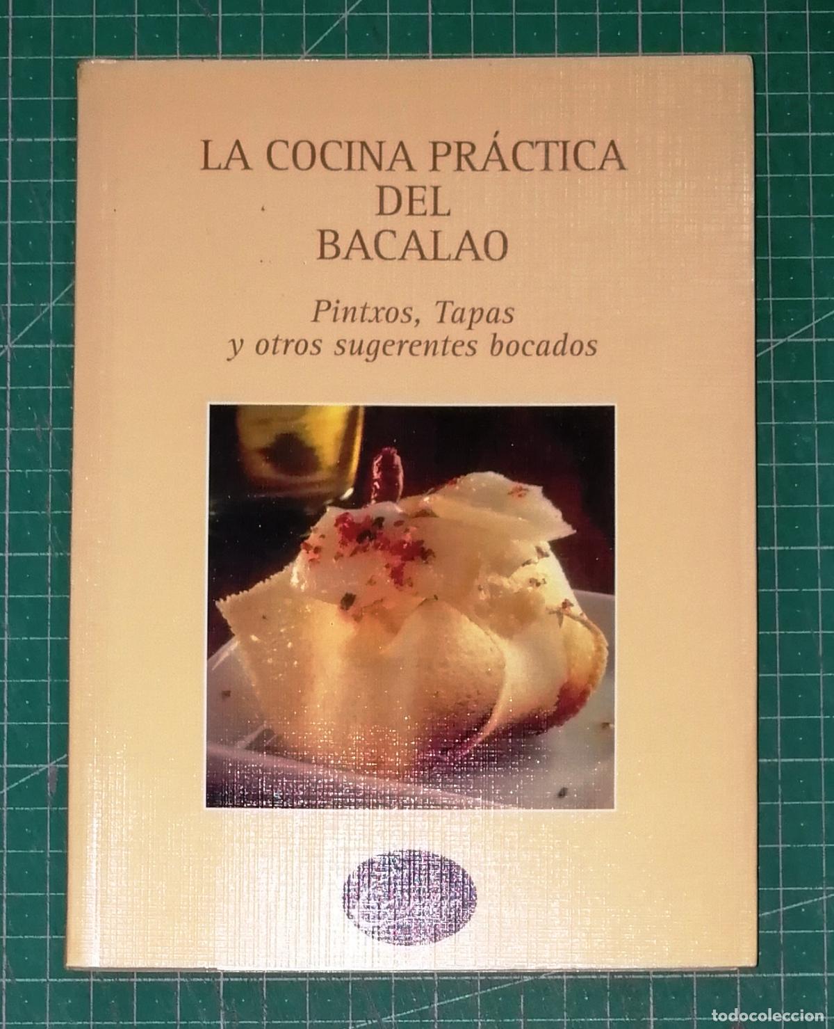 Libros de segunda mano: LA COCINA PR&Aacute;CTICA DEL BACALAO : 100 recetas inolvidables [Pintxos, tapas y otros sugerentes bocados