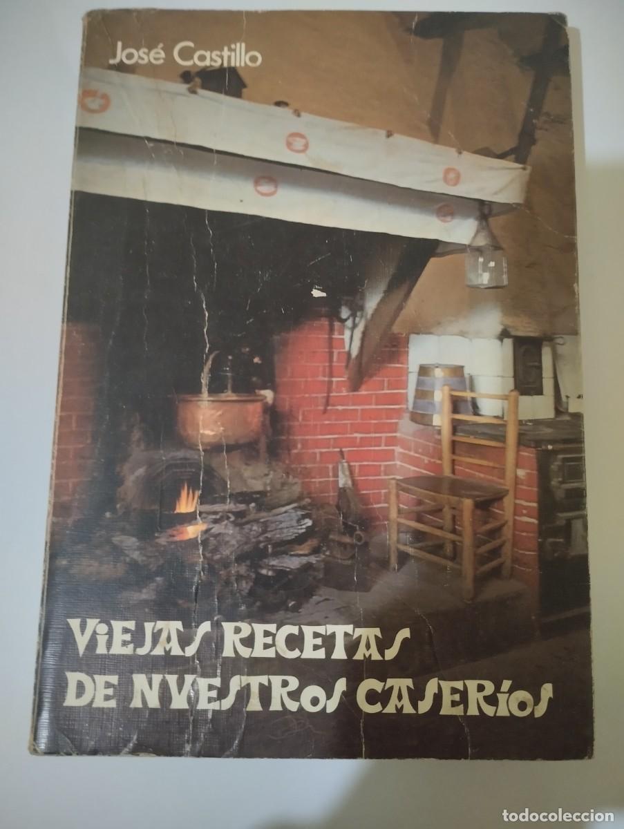 Libros de segunda mano: VIEJAS RECETAS DE NUESTROS CASERIOS / JOSE CASTILLO 1977