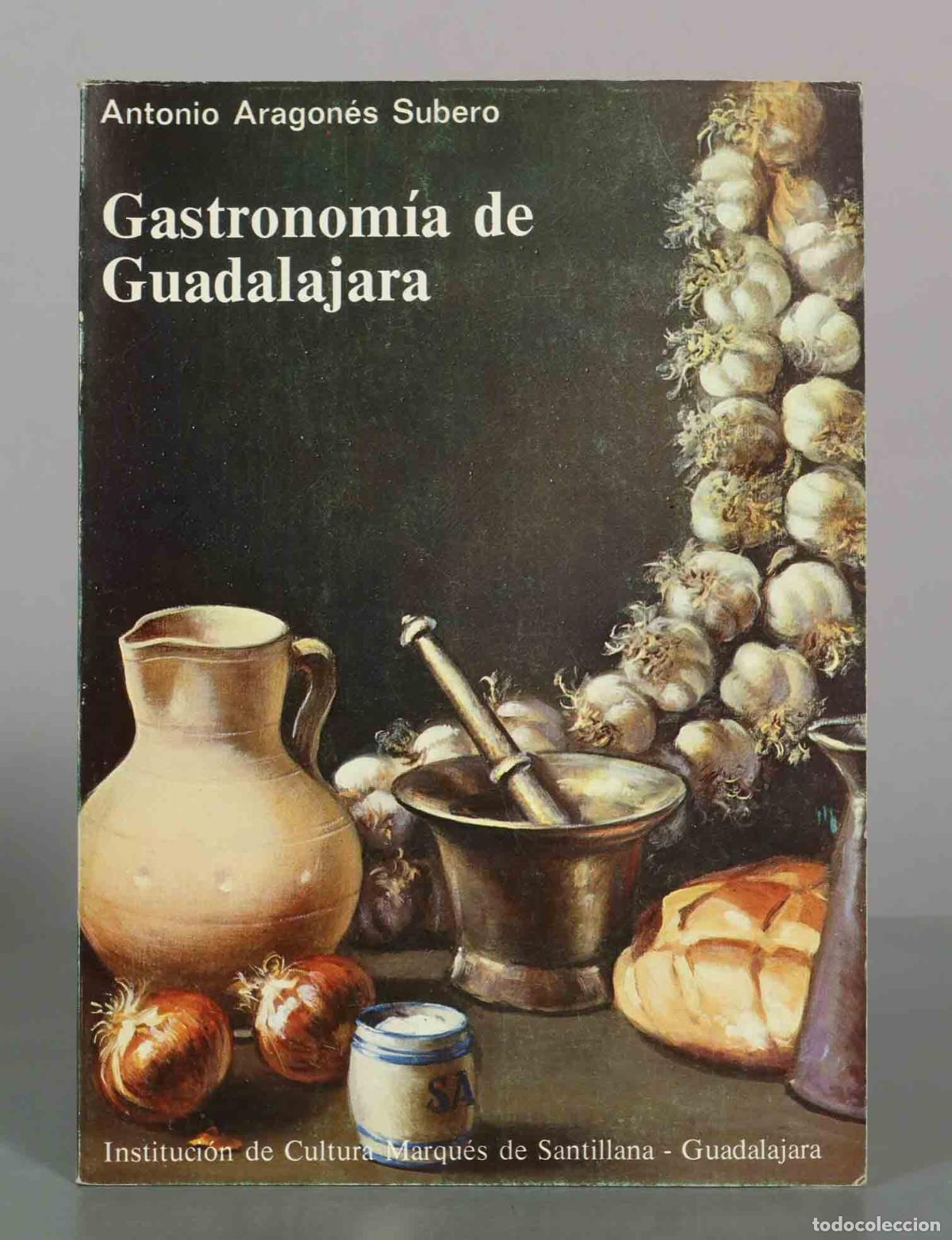 Libros de segunda mano: Gastronom&iacute;a de Guadalajara - Antonio Arag&oacute;nes Subero - Instituci&oacute;n de Cultura Marqu&eacute;s de Santillana