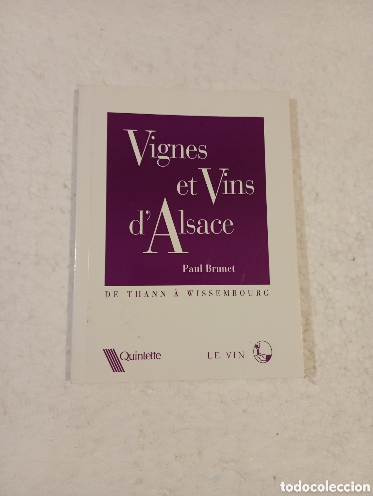Libros de segunda mano: VIGNES ET VINS D'ALSACE. DE THANN A WISSEMBOURG. PAUL BRUNET. QUINTETTE. 1996.