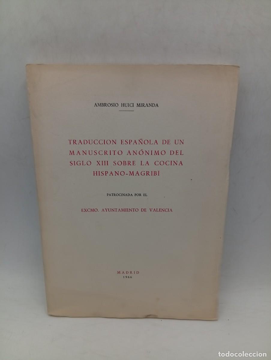 Libros de segunda mano: TRADUCCION ESPA&Ntilde;OLA DE UN MANUSCRITO ANONIMO DEL S.XIII SOBRE LA COCINA HISPANO-MAGREBI. HUICI. 1966