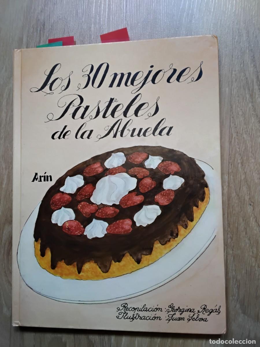 Libri di seconda mano: LOS 30 MEJORES PASTELES DE LA ABUELA. AR&Iacute;N. GEORGINA REG&Aacute;S. JUAN SELVA.
