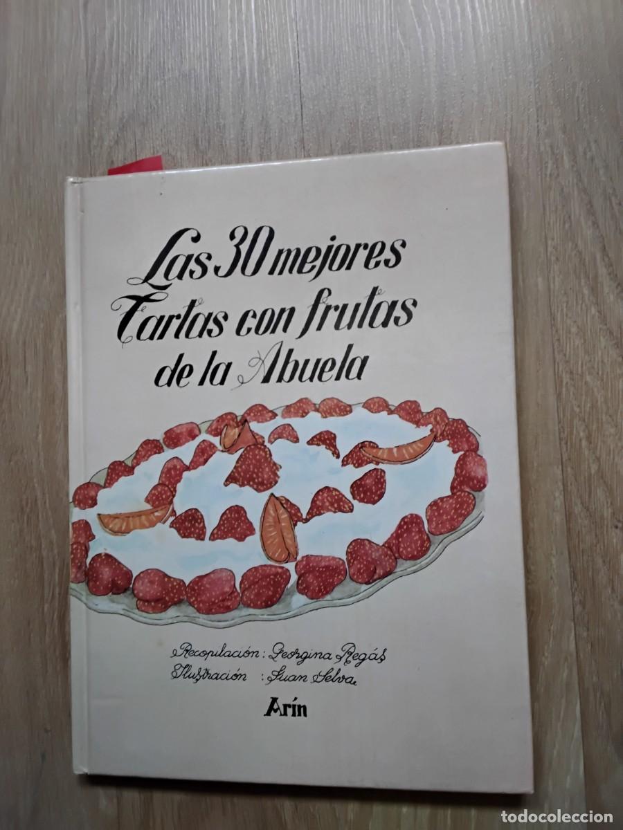 Libros de segunda mano: LAS 30 MEJORES TARTAS CON FRUTAS DE LA ABUELA. AR&Iacute;N. GEORGINA REG&Aacute;S. JUAN SELVA.